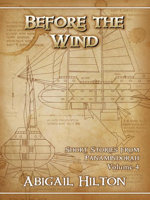 Title details for Before the Wind--Short Stories From Panamindorah Volume 4 by Abigail Hilton - Available